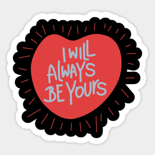 I will always be yours Sticker